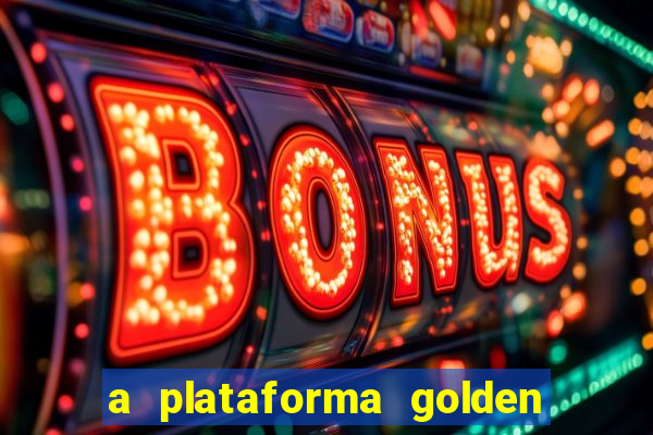 a plataforma golden slots paga mesmo